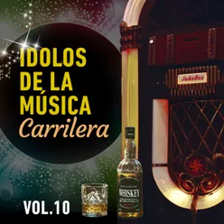 Idolos de la Música Carrilera VOL 10