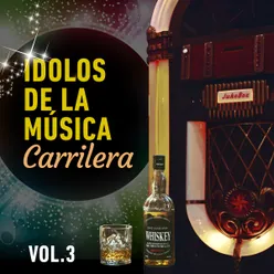 Idolos de La Música Carrilera VOL 3