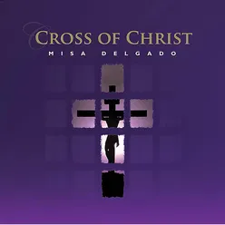 The Cross of Christ (Misa Delgado 7)