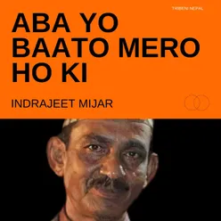 Aba Yo Baato Mero Ho Ki