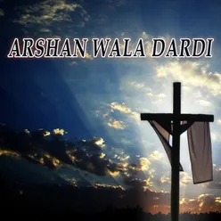 Arshan Wala Dardi