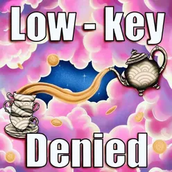 Low-Key Denied