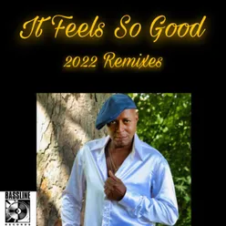 It Feels So Good 2022 Remixes