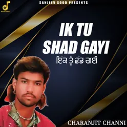 IK TU SHAD GAYI