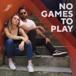No Games To Play