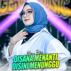 Disana Menanti Disini Menunggu