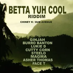 Betta Yuh Cool Riddim