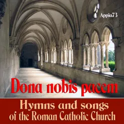 Dona Nobis Pacem Hymns and Songs of The Roman Catholic Church