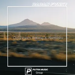 Old Pinjam Barang X Akimilaku Remix