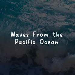 Waves From the Pacific Ocean, Pt. 1