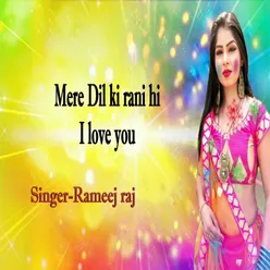 Mere Dil ki rani hai i love you