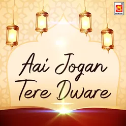 Aai Jogan Tere Dware