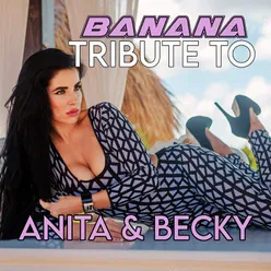 Banana Tribute To Anita & Becky J