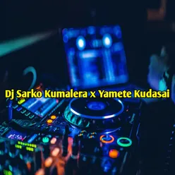 Dj Sarko Kumalera X Yamete Kudasai