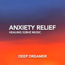 Anxiety Relief 528Hz Music