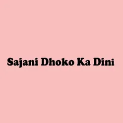 Sajani Dhoko Ka Dini