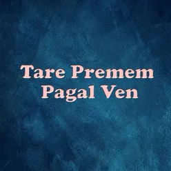 Tare Premem Pagal Ven Remix