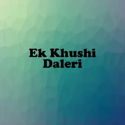 Ek Khushi Daleri