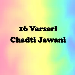 16 Varseri Chadti Jawani