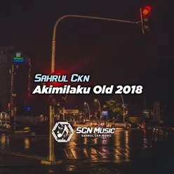 Akimilaku Old 2018 Remix