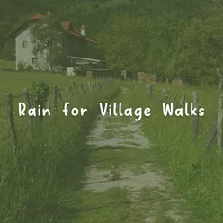Rain for Village Walks, Pt. 7