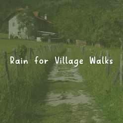 Rain for Village Walks, Pt. 13