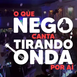 O Que Nego Canta Tirando Onda Por Aí Ao Vivo