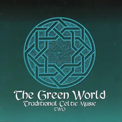 The Green World Vol. Two Traditional Celtic Music