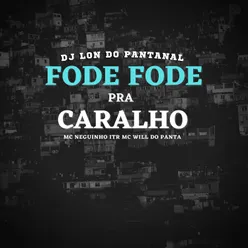 Fode Fode Pra Caralho