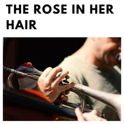 The Rose In Her Hair