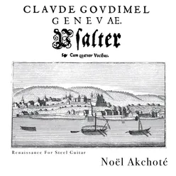 Goudimel - Genevae Psalter Les Cent Cinquante Psaumes De David, Quatuor Vocibus, 1565 - Renaissance for Steel Guitar