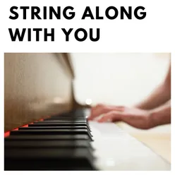 I'll String Along With You