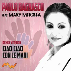 Ciao ciao / Con le mani Remix Version