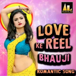 LOVE KE REEL BHAUJI