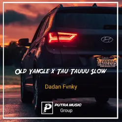 Old Yangle x Tau Tauuu Slow Remix