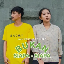 Bukan Siapa - Siapa