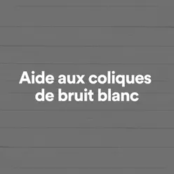 Aide aux coliques de bruit blanc