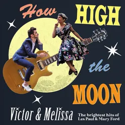 How High The Moon The Brightest Hits Of Les Paul & Mary Ford