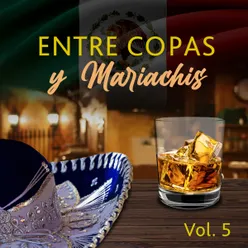 Entre Copas y Mariachis VOL 5