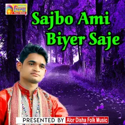 Sajbo Ami Biyer Saje