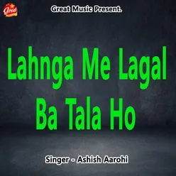 Lahnga Me Lagal Ba Tala Ho