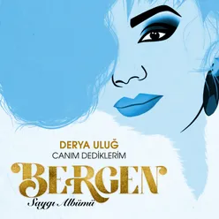 Canım Dediklerim Saygı Albümü: Bergen