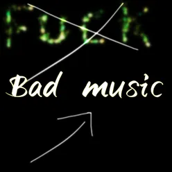 Bad music