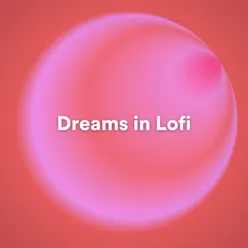 Dreams in Lofi