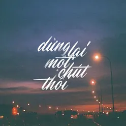 Dừng Lại Một Chút Thôi