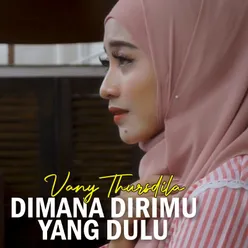 Dimana Dirimu Yang Dulu