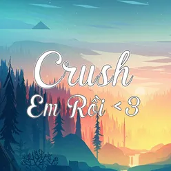 Crush Em Rồi Remix