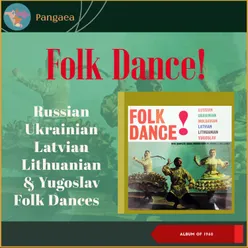 Folk Dance! Russian, Ukrainian, Latvian, Lithuanian, & Yugoslav Folk Dances