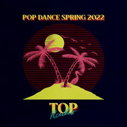 Pop Dance Spring 2022 Top Radio