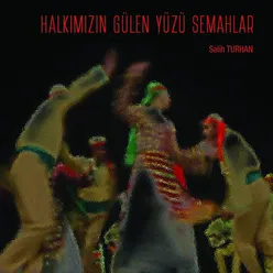 Halkımızın Gülen Yüzü Semahlar